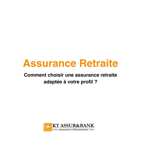 Assurance Retraite : Comment choisir une assurance retraite adaptée à votre profil ?