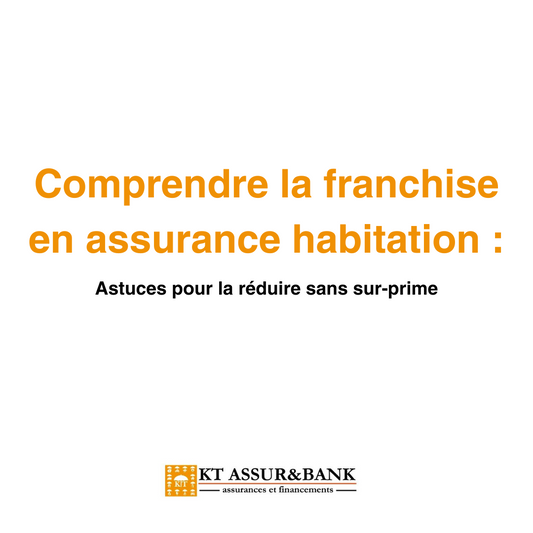 Comprendre la franchise en assurance habitation : astuces pour la réduire sans sur-prime