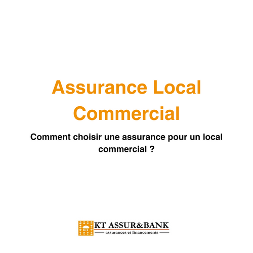 Comment choisir une assurance pour un local commercial ?
