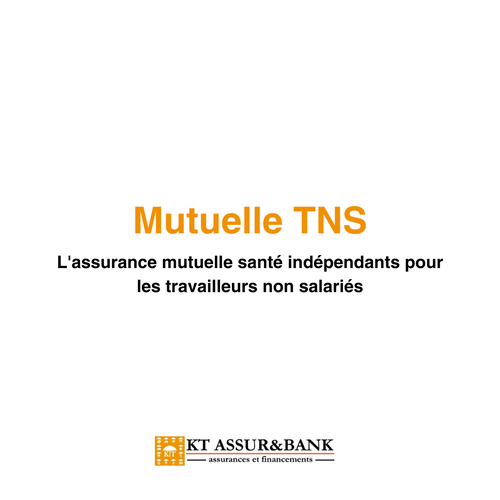 Mutuelle TNS : L'assurance mutuelle santé indépendants pour les travailleurs non salariés