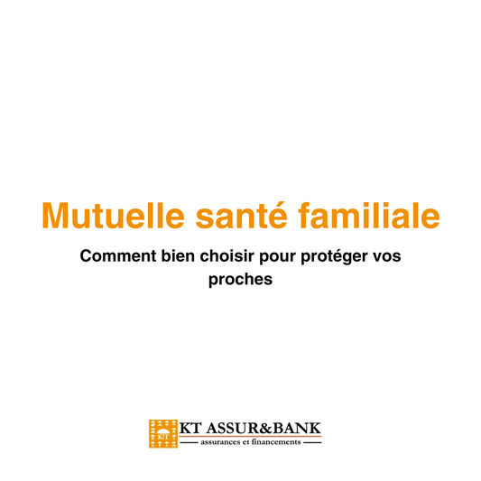 Mutuelle santé familiale : comment bien choisir pour protéger vos proches