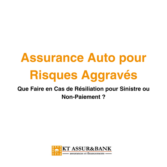 Assurance Auto pour Risques Aggravés : Que Faire en Cas de Résiliation pour Sinistre ou Non-Paiement ?