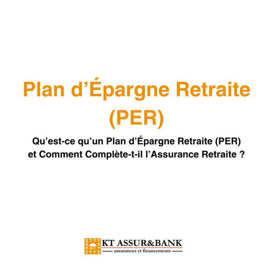 Qu’est-ce qu’un Plan d’Épargne Retraite (PER) et Comment Complète-t-il l’Assurance Retraite ?